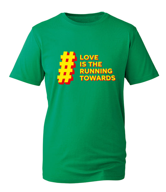 #Love Is The Running Towards - T-Shirt