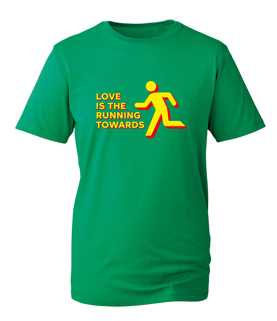 Love is the Running Towards - T-Shirt