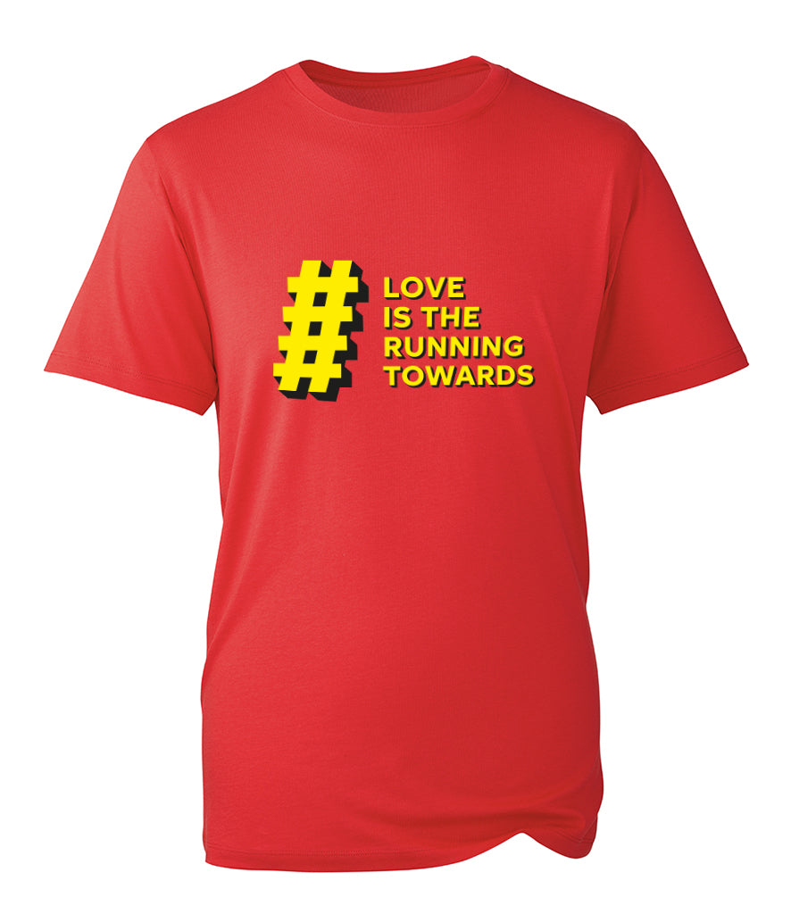 #Love Is The Running Towards - T-Shirt